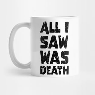 Galaxy Science Space Lover All I Saw Was Death Mug